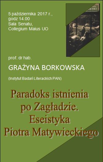 Wykład prof. Grażyny Borkowskiej pt. “Paradoks istnienia po Zagładzie. Eseistyka Piotra Matywieckiego”